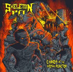Skeleton Pit : Chaos at the Mosh-Reactor